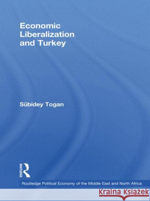 Economic Liberalization and Turkey Togan Sübidey   9780415495950 Taylor & Francis - książka