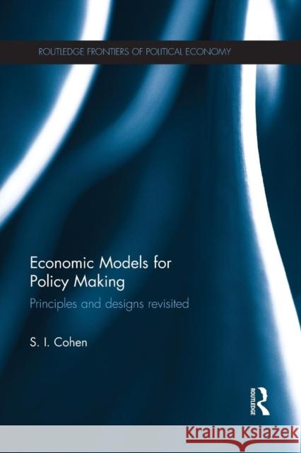 Economic Models for Policy Making: Principles and Designs Revisited Solomon Cohen 9781138901797 Routledge - książka