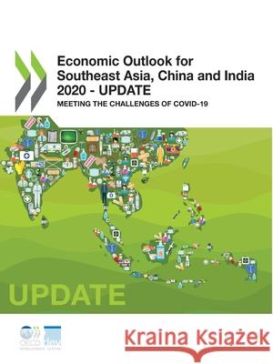 Economic outlook for southeast Asia, China and India 2020: update - meeting the challenges of COVID-19 Organisation for Economic Co-operation a   9789264640764 Organization for Economic Co-operation and De - książka