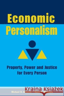 Economic Personalism: Power, Property and Justice for Every Person Michael D Greaney, Dawn K Brohawn 9780944997130 Justice University Press - książka
