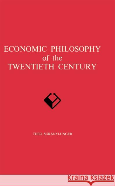 Economic Philosophy of the Twentieth Century Theo Suranyi-Unger 9780875800165 Northern Illinois University Press - książka