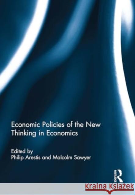 Economic Policies of the New Thinking in Economics Philip Arestis Malcolm Sawyer 9781032930077 Routledge - książka