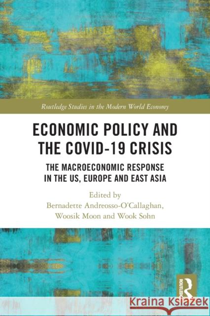 Economic Policy and the Covid-19 Crisis: The Macroeconomic Response in the US, Europe and East Asia Bernadette Andreosso-O'Callaghan Woosik Moon Wook Sohn 9780367721398 Routledge - książka