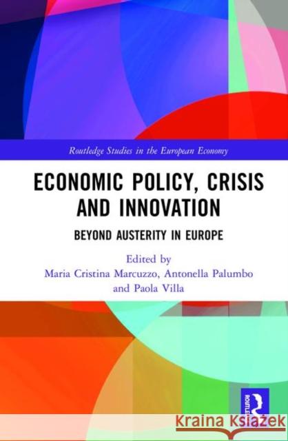 Economic Policy, Crisis and Innovation: Beyond Austerity in Europe Maria Cristina Marcuzzo Antonella Palumbo Paola Villa 9780367260293 Routledge - książka