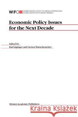 Economic Policy Issues for the Next Decade Karl Aiginger G. Hutschenreiter 9781441954183 Not Avail - książka