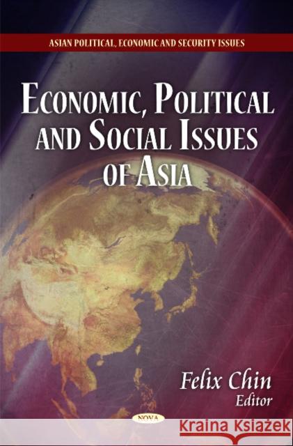Economic, Political & Social Issues of Asia Felix Chin 9781611224719 Nova Science Publishers Inc - książka
