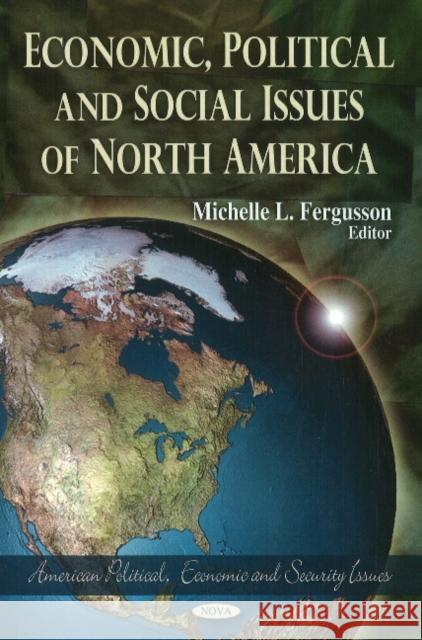 Economic, Political & Social Issues of North America Michelle L Fergusson 9781611225556 Nova Science Publishers Inc - książka