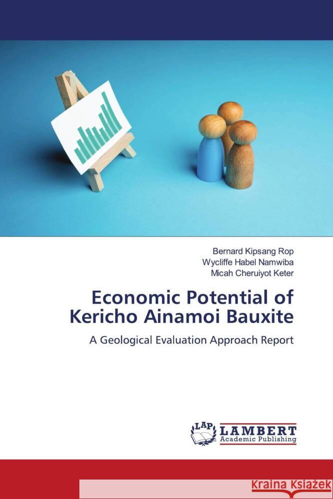 Economic Potential of Kericho Ainamoi Bauxite Bernard Kipsang Rop Wycliffe Habel Namwiba Micah Cheruiyot Keter 9786207459971 LAP Lambert Academic Publishing - książka