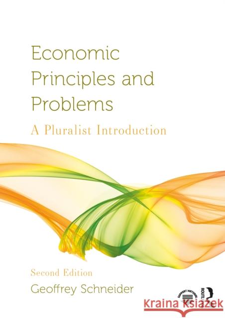 Economic Principles and Problems: A Pluralist Introduction Geoffrey (Bucknell University, USA) Schneider 9781032619750 Routledge - książka