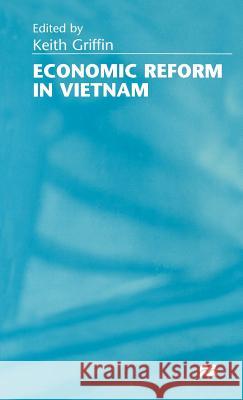 Economic Reform in Vietnam Keith Griffin 9780312215378 Palgrave MacMillan - książka