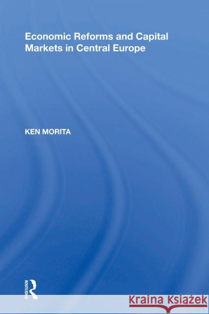 Economic Reforms and Capital Markets in Central Europe Ken Morita Ken Morita 9781138356832 Routledge - książka