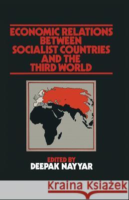 Economic Relations between Socialist Countries and the Third World Deepak Nayyar 9781349032952 Palgrave Macmillan - książka