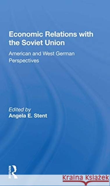 Economic Relations with the Soviet Union: American and West German Perspectives Angela E. Stent 9780367155735 Routledge - książka