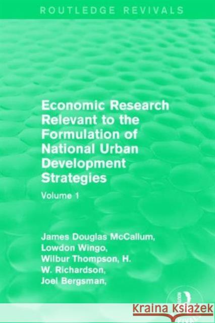 Economic Research Relevant to the Formulation of National Urban Development Strategies: Volume 1 James Douglas McCallum Lowdon, JR. Wingo Wilbur Thompson 9781138184855 Routledge - książka