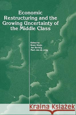 Economic Restructuring and the Growing Uncertainty of the Middle Class Jan Berting Mart-Jan de-Jong Bram Steijn 9780792381198 Kluwer Academic Publishers - książka