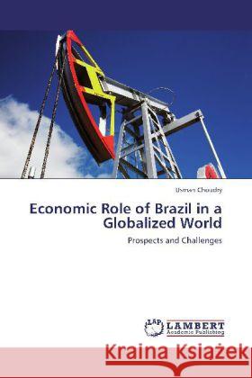 Economic Role of Brazil in a Globalized World Usman Choudry 9783848425075 LAP Lambert Academic Publishing - książka
