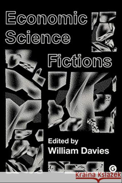 Economic Science Fictions William Davies 9781912685073 Goldsmiths Press - książka