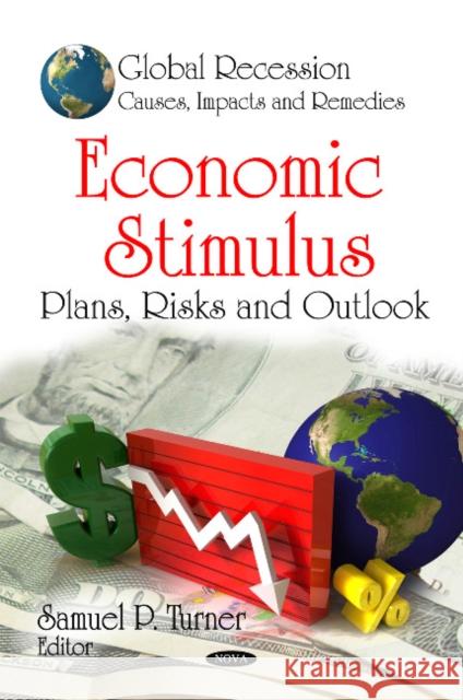Economic Stimulus: Plans, Risks & Outlook Samuel P Turner 9781607415169 Nova Science Publishers Inc - książka