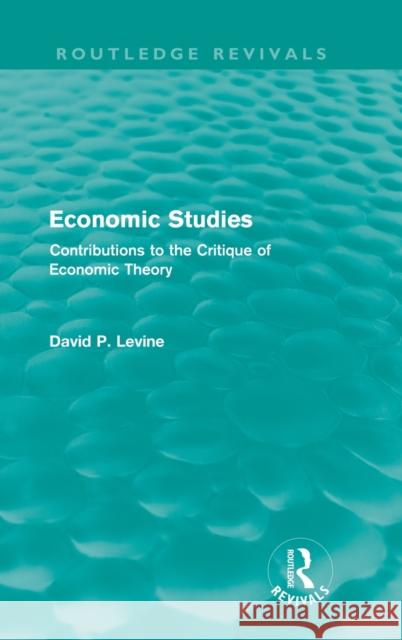 Economic Studies (Routledge Revivals): Contributions to the Critique of Economic Theory Levine, David 9780415667050 Routledge - książka