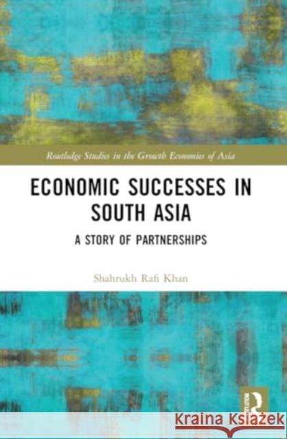 Economic Successes in South Asia Shahrukh Rafi (Mount Holyoke College, USA) Khan 9781032009339 Taylor & Francis Ltd - książka