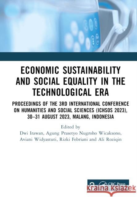 Economic Sustainability and Social Equality in the Technological Era: Proceedings of the 3rd International Conference on Humanities and Social Science Dwi Irawan Agung Prasetyo Nugroho Wicaksono Aviani Widyastuti 9781032877921 Taylor & Francis Ltd - książka