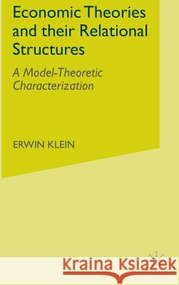 Economic Theories and Their Relational Structures: A Model-Theoretic Characterization Klein, E. 9780333687925 PALGRAVE MACMILLAN - książka