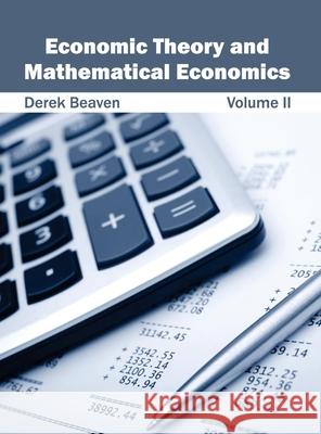 Economic Theory and Mathematical Economics: Volume II Derek Beaven 9781632401588 Clanrye International - książka