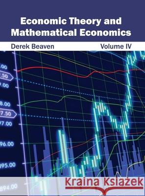 Economic Theory and Mathematical Economics: Volume IV Derek Beaven 9781632401601 Clanrye International - książka