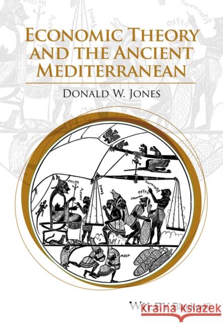 Economic Theory and the Ancient Mediterranean Jones, Donald W. 9781118627877 John Wiley & Sons - książka