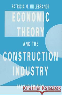 Economic Theory and the Construction Industry Patricia M. Hillebrandt 9780333374542 Palgrave MacMillan - książka