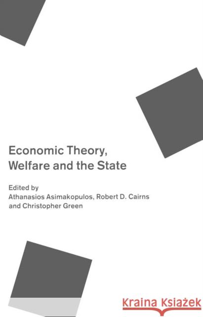 Economic Theory, Welfare, and the State: Essays in Honour of John C. Weldon Athanasios Asimakopulos, Robert D. Cairns 9780773508538 McGill-Queen's University Press - książka