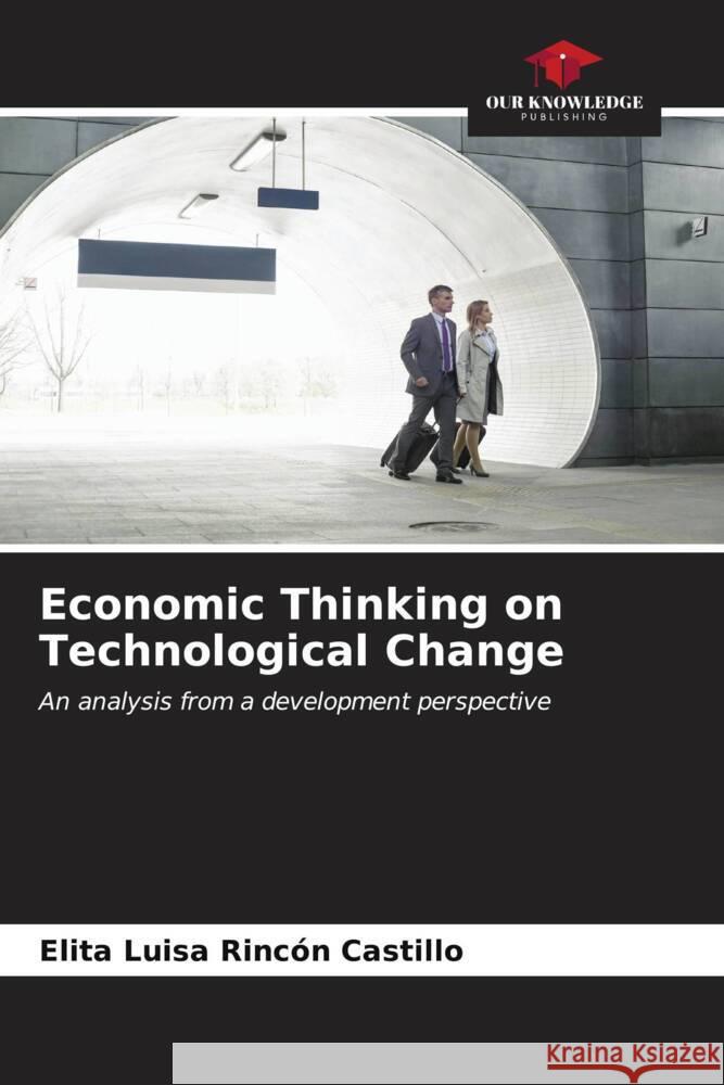 Economic Thinking on Technological Change Elita Luisa Rinc? 9786206615989 Our Knowledge Publishing - książka