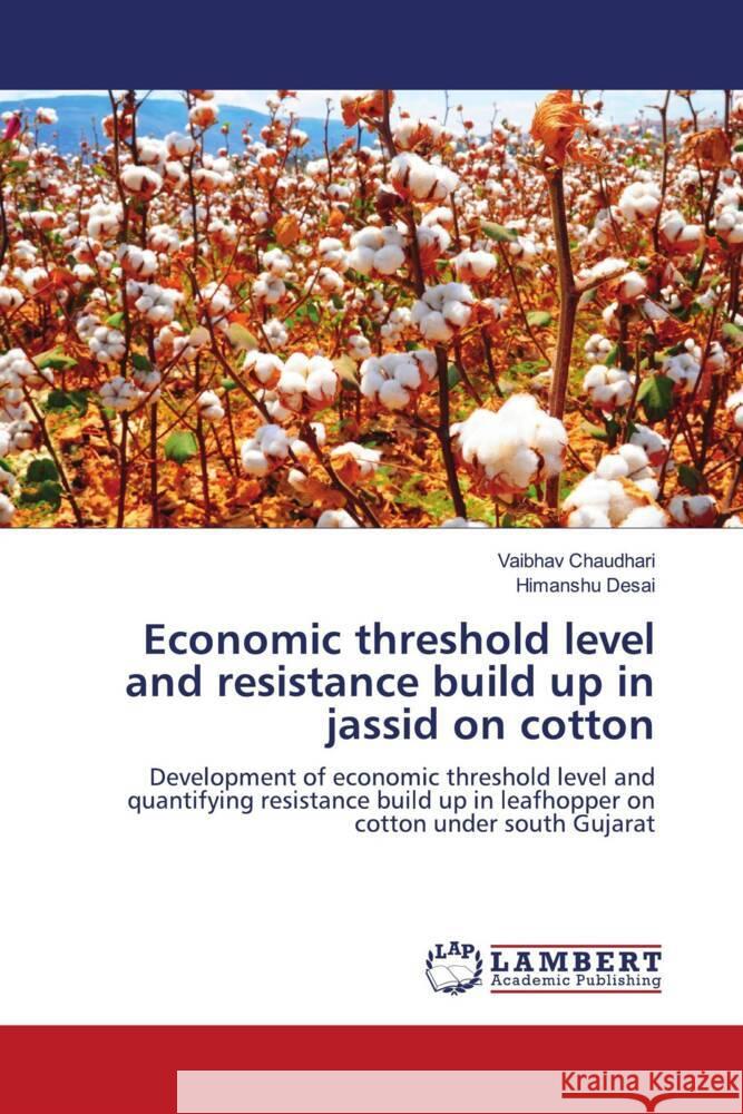 Economic threshold level and resistance build up in jassid on cotton Vaibhav Chaudhari Himanshu Desai 9786208426170 LAP Lambert Academic Publishing - książka
