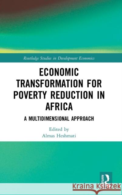 Economic Transformation for Poverty Reduction in Africa: A Multidimensional Approach Almas Heshmati 9780367219451 Routledge - książka