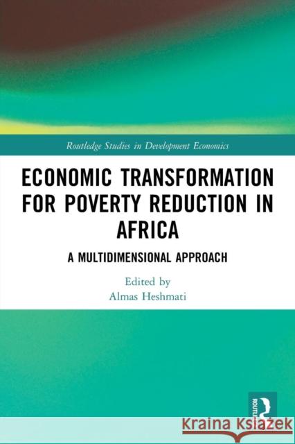 Economic Transformation for Poverty Reduction in Africa: A Multidimensional Approach Almas Heshmati 9780367219468 Routledge - książka