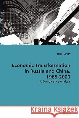 Economic Transformation in Russia and China, 1985-2000 Nidhi Sinha 9783639303315 VDM Verlag - książka