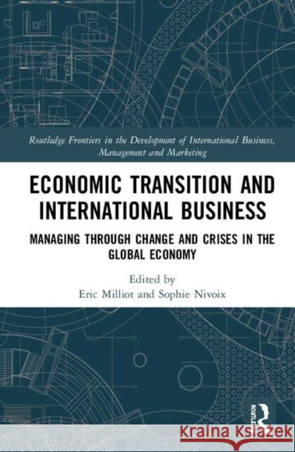 Economic Transition and International Business: Managing Through Change and Crises in the Global Economy Eric Milliot Sophie Nivoix 9780367321970 Routledge - książka