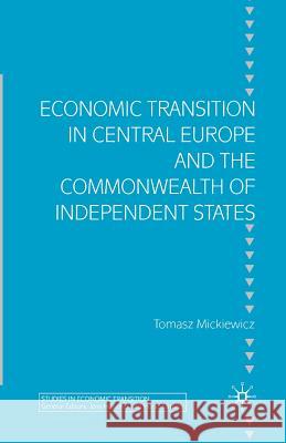 Economic Transition in Central Europe and the Commonwealth of Independent States T. Mickiewicz   9781349520862 Palgrave Macmillan - książka