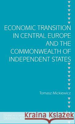 Economic Transition in Central Europe and the Commonwealth of Independent States Tomasz Mickiewicz 9781403941626 Palgrave MacMillan - książka