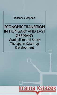 Economic Transition in Hungary and East Germany: Gradualism, Shock Therapy and Catch-Up Development Stephan, J. 9780333751435 PALGRAVE MACMILLAN - książka