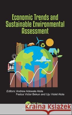 Economic Trends and Sustainable Environmental Assessment Andrew Adewal Festus Victo Uju Viole 9781032306759 CRC Press - książka