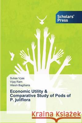 Economic Utility & Comparative Study of Pods of P. juliflora Vyas Suhas                               Ram Vijay                                Bagtharia Hitesh 9783639767506 Scholars' Press - książka