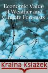 Economic Value of Weather and Climate Forecasts R. Katz Allan H. Murphy Richard W. Katz 9780521435710 Cambridge University Press