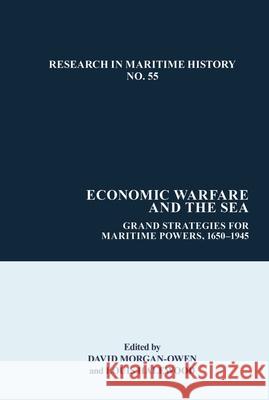 Economic Warfare and the Sea: Grand Strategies for Maritime Powers, C. 1600-1945 David Morgan-Owen Louis Halewood 9781789621594 Liverpool University Press - książka