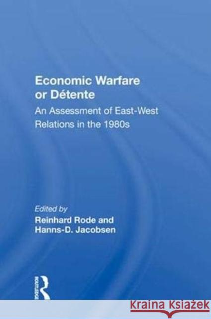 Economic Warfare or Détente: An Assessment of East-West Relations in the 1980s Rode, Reinhard 9780367005337 Taylor and Francis - książka