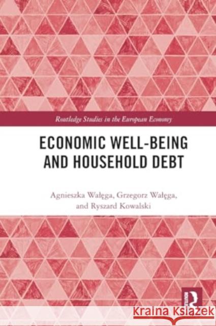 Economic Well-Being and Household Debt Agnieszka Walęga Grzegorz Walęga Ryszard Kowalski 9781032184722 Routledge - książka