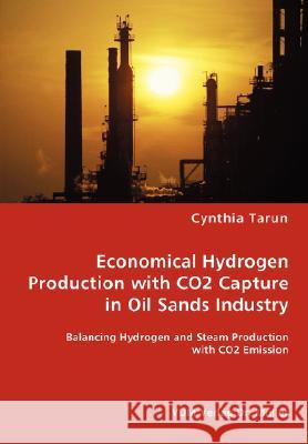 Economical Hydrogen Production with CO2 Capture in Oil Sands Industry Tarun, Cynthia 9783836454711 VDM Verlag - książka