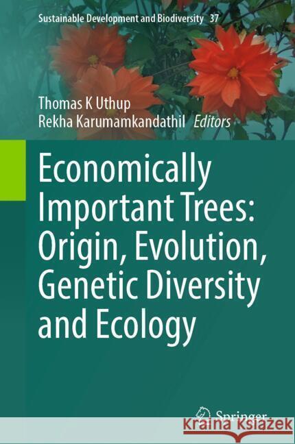 Economically Important Trees: Origin, Evolution, Genetic Diversity and Ecology Thomas K. Uthup Rekha Karumamkandathil 9789819759392 Springer - książka