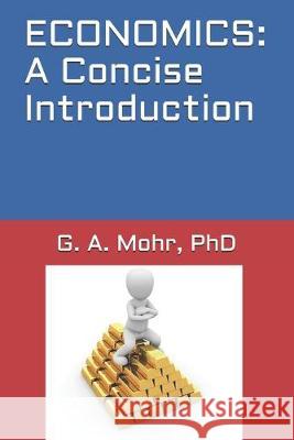 Economics: A Concise Introduction G. A. Moh 9781693459467 Independently Published - książka