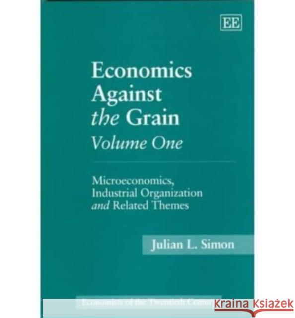 Economics Against the Grain: v. 1: Microeconomics, Industrial Organization and Related Themes  9781858981697 Edward Elgar Publishing Ltd - książka